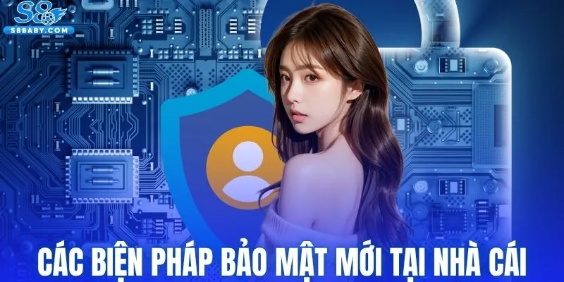 Các biện pháp bảo mật mới tại nhà cái