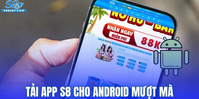 Tải app S8 cho Android mượt mà, thao tác cực nhanh